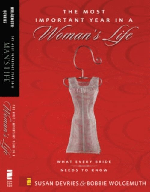 Bobbie Wolgemuth, Susan DeVries, Mark DeVries, Robert Wolgemuth - Most Important Year in a Woman's Life/The Most Important Year in a Man's Life, E-bok