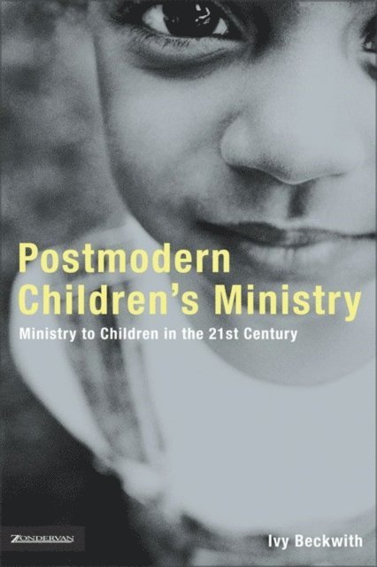 Ivy Beckwith - Postmodern Children's Ministry, E-bok