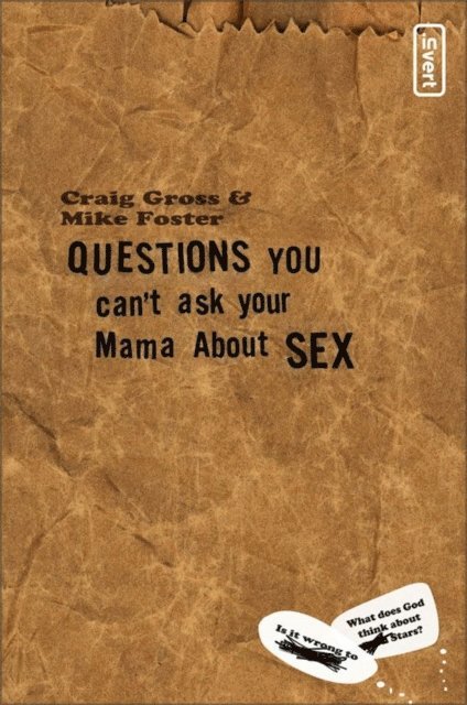 Craig Gross - Questions You Can't Ask Your Mama About Sex, E-bok