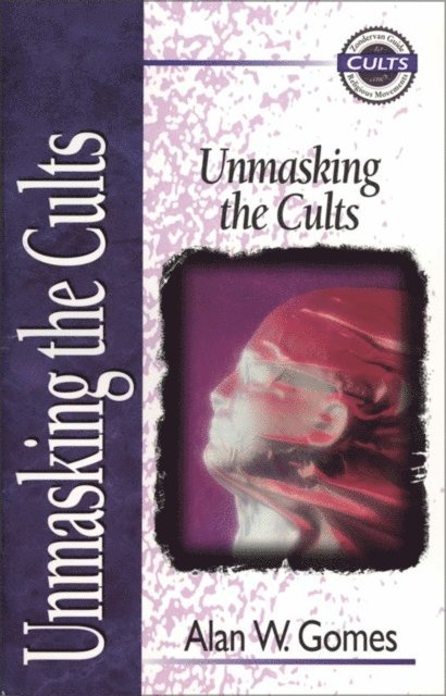 Alan W. Gomes - Unmasking the Cults, E-bok
