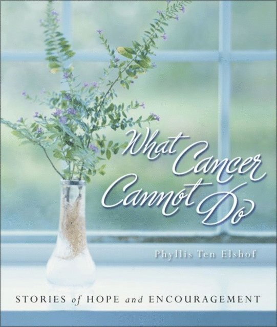 Various Authors - What Cancer Cannot Do, E-bok
