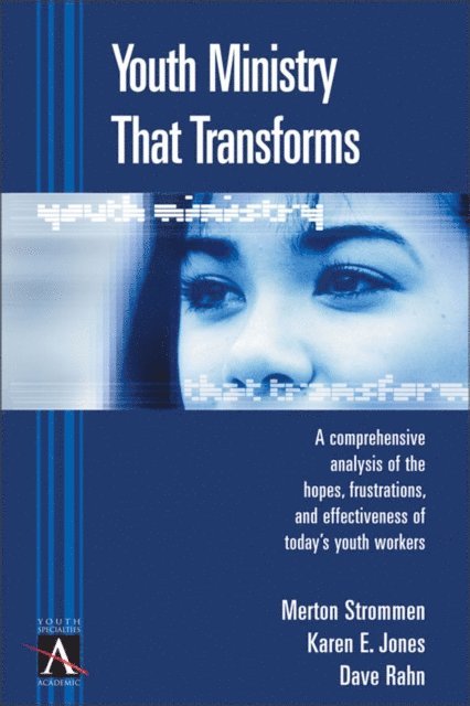 Dave Rahn, Karen Jones, Merton P. Strommen - Youth Ministry That Transforms, E-bok
