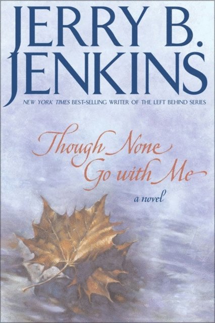 Jerry B. Jenkins - Though None Go with Me, E-bok
