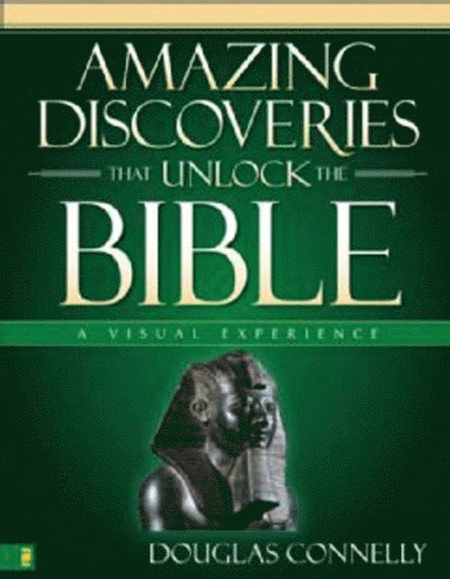 Douglas Connelly - Amazing Discoveries That Unlock the Bible, E-bok