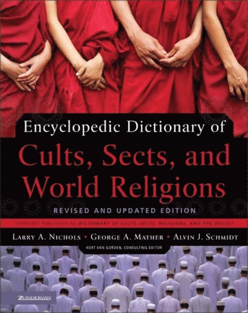 Alvin J. Schmidt, George Mather, Larry A. Nichols - Encyclopedic Dictionary of Cults, Sects, and World Religions, E-bok