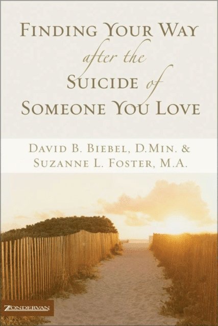 Suzanne L. Foster, David B. Biebel - Finding Your Way after the Suicide of Someone You Love, E-bok
