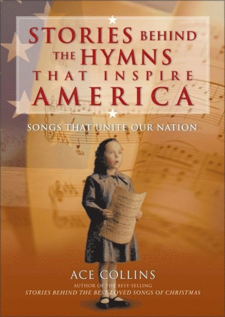 Ace Collins - Stories Behind the Hymns That Inspire America, E-bok