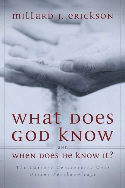 Millard J. Erickson - What Does God Know and When Does He Know It?, E-bok