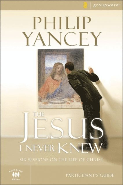 Philip Yancey - Jesus I Never Knew Bible Study Participant's Guide, E-bok