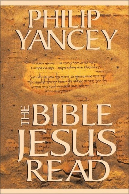 Philip Yancey - Bible Jesus Read, E-bok