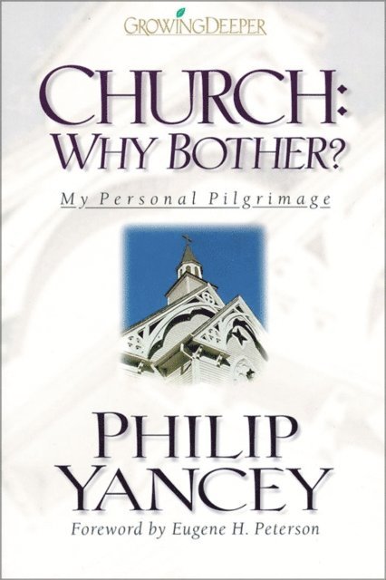 Philip Yancey - Church: Why Bother?, E-bok