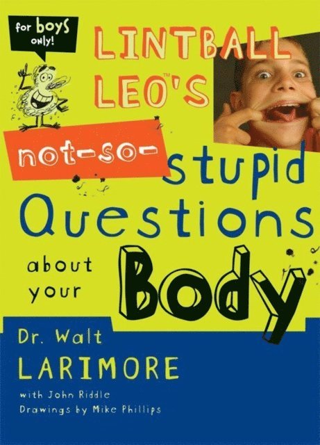 MD Walt Larimore - Lintball Leo's Not-So-Stupid Questions About Your Body, E-bok