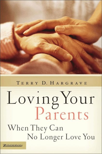 Terry D. Hargrave - Loving Your Parents When They Can No Longer Love You, E-bok. Tillgänglighet: Lägg i varukorg
