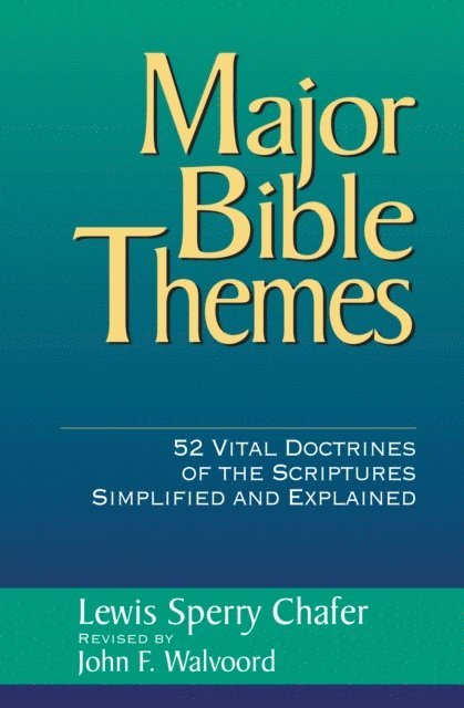 John F. Walvoord, Lewis Sperry Chafer - Major Bible Themes, E-bok