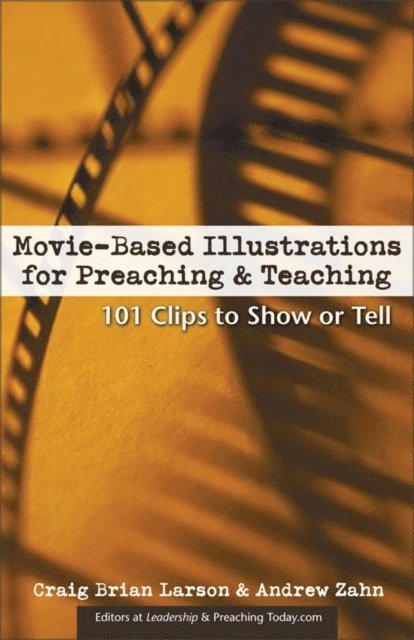 Andrew Zahn, Craig Brian Larson - Movie-Based Illustrations for Preaching and Teaching, E-bok