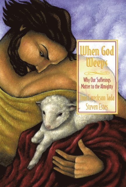Joni Eareckson Tada - When God Weeps, E-bok