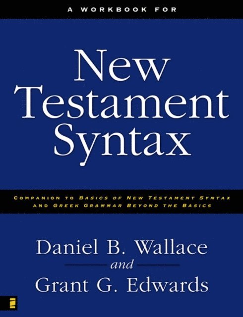 Grant Edwards, Daniel B. Wallace - Workbook for New Testament Syntax, E-bok