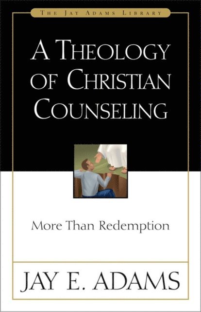 Jay E. Adams - Theology of Christian Counseling, E-bok