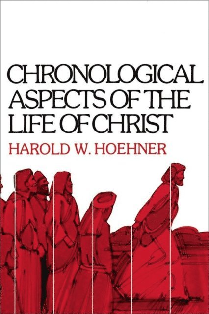 Harold W. Hoehner - Chronological Aspects of the Life of Christ, E-bok