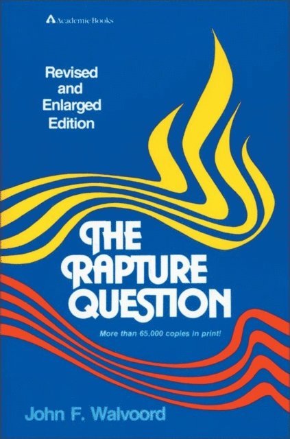 John F. Walvoord - Rapture Question, E-bok
