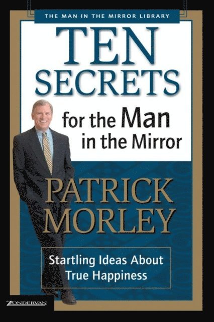 Patrick Morley - Ten Secrets for the Man in the Mirror, E-bok