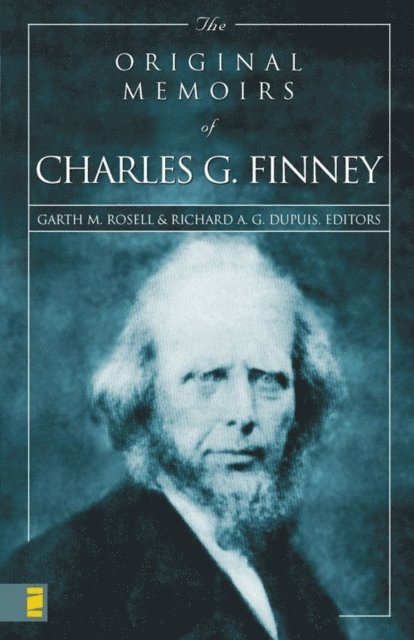 Zondervan, Richard Dupuis, Garth M. Rosell - Original Memoirs of Charles G. Finney, E-bok