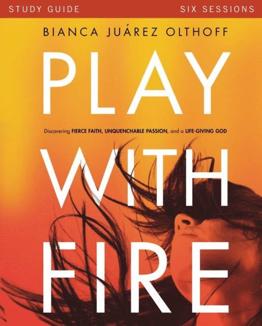 Bianca Juarez - Play with Fire Bible Study Guide, E-bok