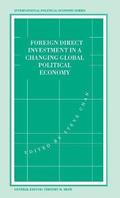 Foreign Direct Investment in a Changing Global Political Economy