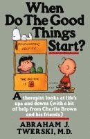 When Do the Good Things Start?