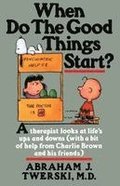 When Do the Good Things Start?