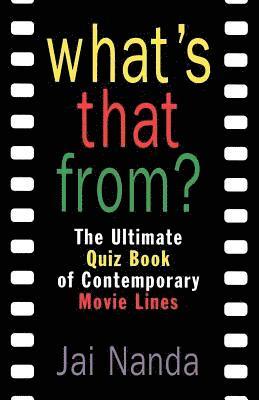 Jai Nanda - What's That From?: The Ultimate Quiz Book of Memorable Movie Lines Since 1969, Häftad. Tillgänglighet: Lägg i varukorg