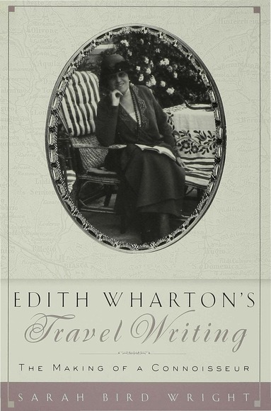Sarah Bird Wright - Edith Wharton's Travel Writing, Inbunden
