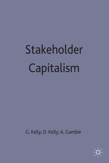 G. Kelly, A. Gamble - Stakeholder Capitalism, Inbunden