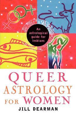 Jill Dearman - Queer Astrology for Women: An Astrological Guide for Lesbians, Häftad