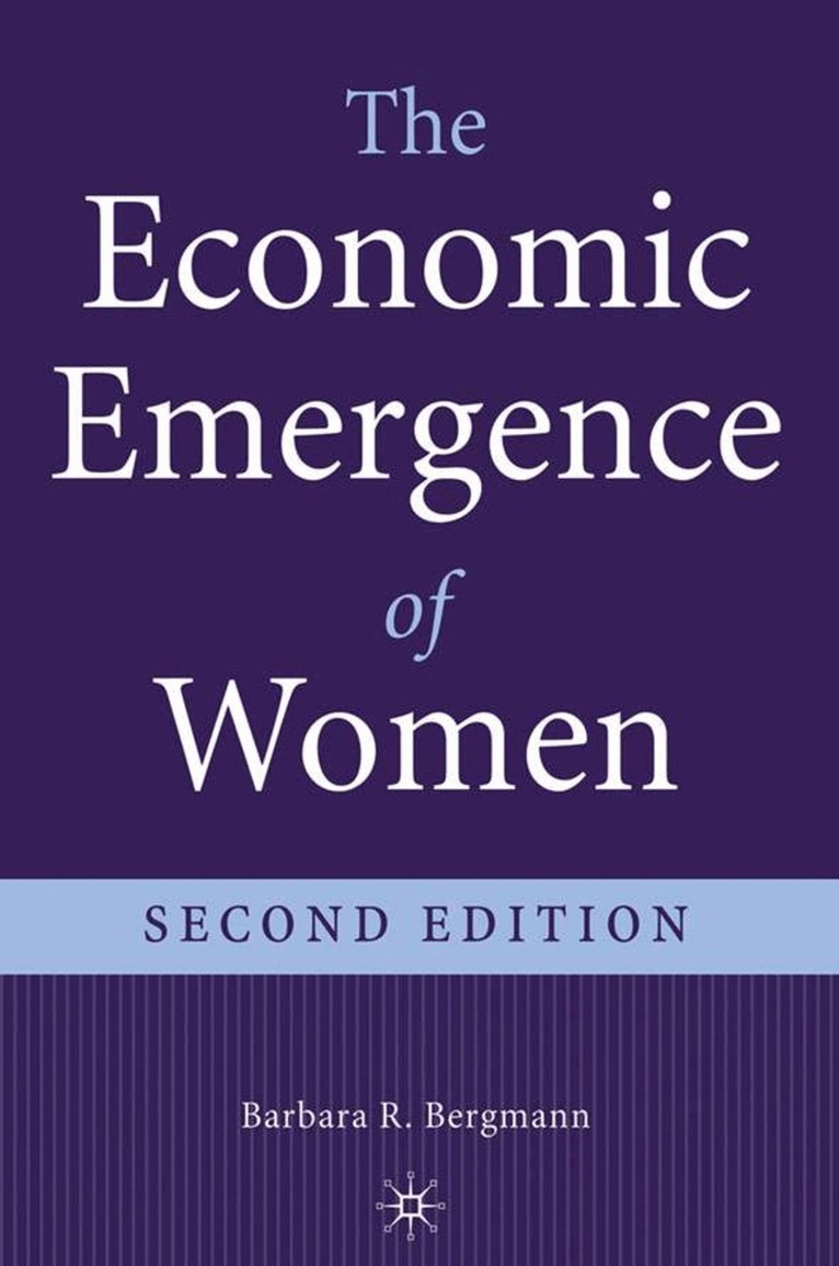 B. Bergmann - Economic Emergence of Women, Inbunden