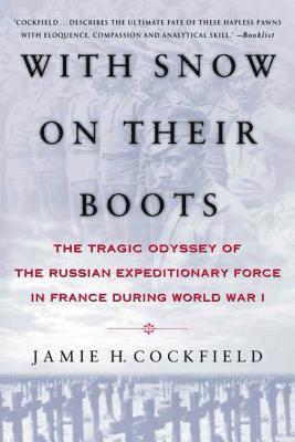 Jamie H. Cockfield - With Snow on Their Boots: The Tragic Odyssey of the Russian Expeditionary Force in France During World War I, Häftad. Tillgänglighet: Lägg i varukorg