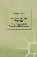 English Travel Writing: from Pilgrimages to Postcolonial Explorations