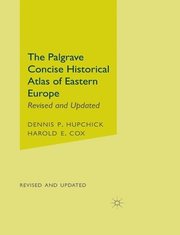 The Palgrave Concise Historical Atlas of Eastern Europe