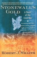 Robert J. Mrazek - Stonewall's Gold: A Novel of the Civil War, Häftad