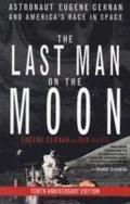 The Last Man on the Moon: Astronaut Eugene Cernan and America's Race in Space