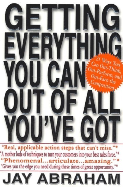 Jay Abraham - Getting Everything You Can Out of All You've Got, E-bok