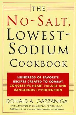 Donald A. Gazzaniga - The No-Salt, Lowest-Sodium Cookbook, Häftad. Tillgänglighet: Lägg i varukorg