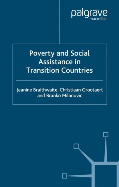 B. Milanovic, C. Grootaert, J. Braithwaite - Poverty and Social Assistance in Transition Countries, E-bok
