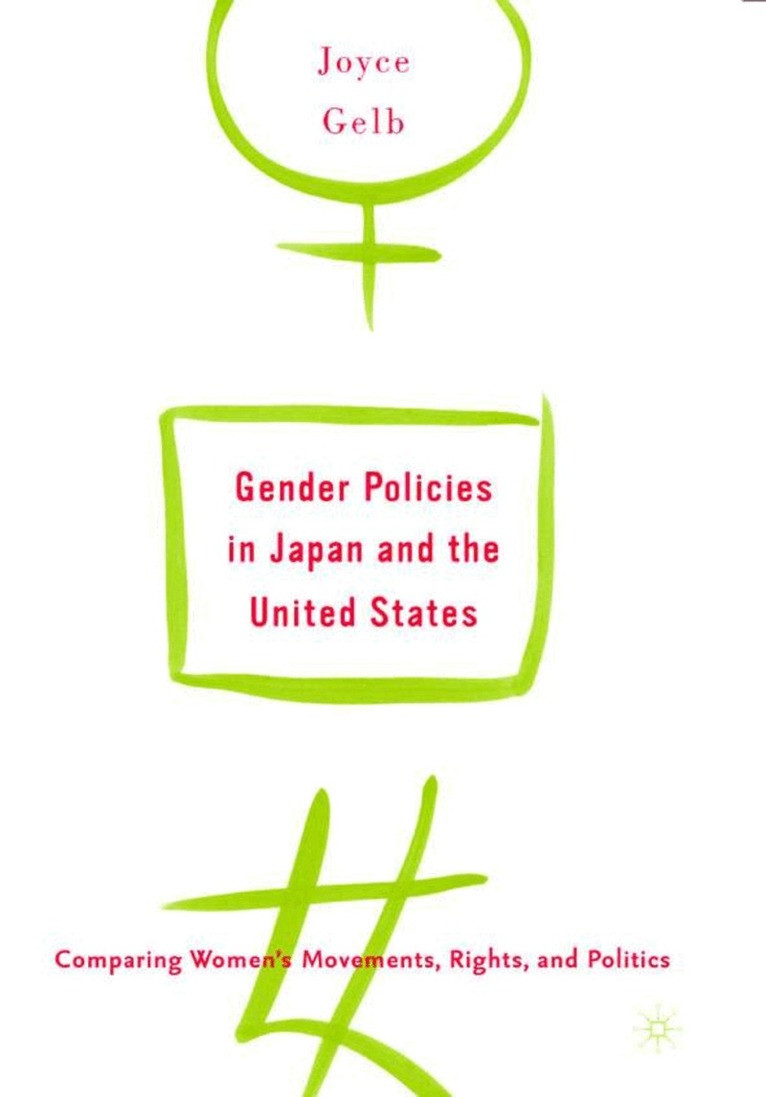 J. Gelb - Gender Policies in Japan and the United States: Comparing Women’s Movements, Rights and Politics, Häftad