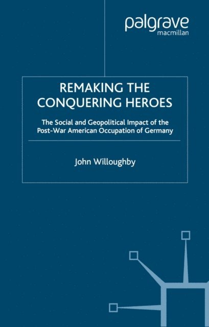 J. Willoughby - Remaking the Conquering Heroes, E-bok. Tillgänglighet: Lägg i varukorg