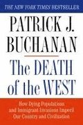 The Death of the West: How Dying Populations and Immigrant Invasions Imperil Our Country and Civilization
