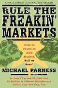 Rule the Freakin' Markets: How to Profit in Any Market, Bull or Bear