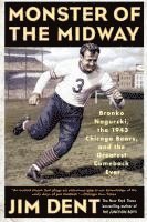 Jim Dent - Monster of the Midway: Bronko Nagurski, the 1943 Chicago Bears, and the Greatest Comeback Ever, Häftad. Tillgänglighet: Lägg i varukorg