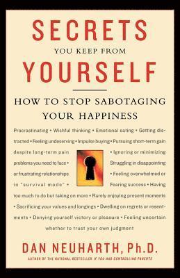 Dan Neuharth - Secrets You Keep from Yourself: How to Stop Sabotaging Your Happiness, Häftad. Tillgänglighet: Lägg i varukorg
