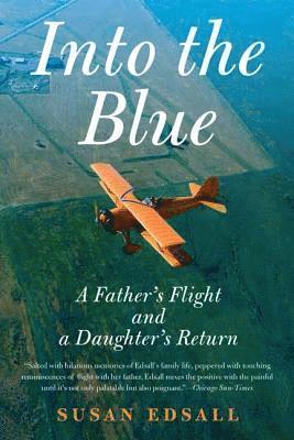 Susan Edsall - Into the Blue: A Father's Flight and a Daughter's Return, Häftad
